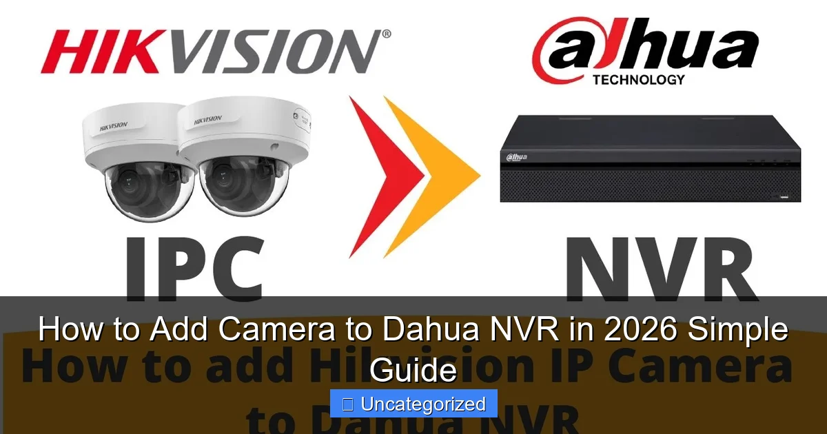 How to Add Camera to Dahua NVR in 2026 Simple Guide