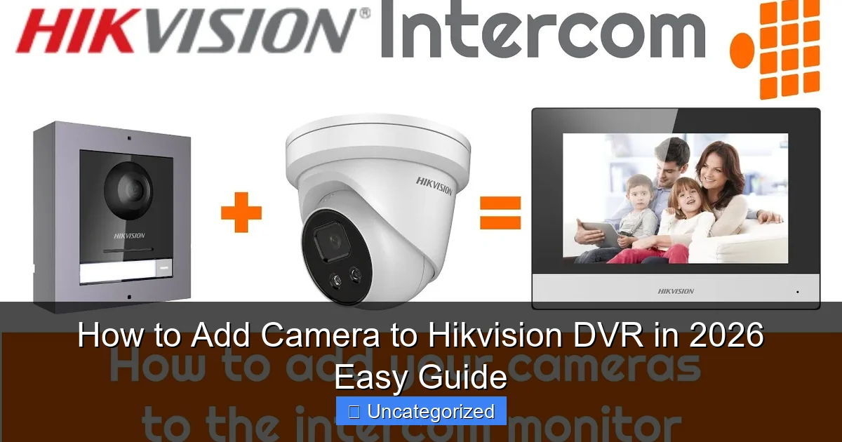 How to Add Camera to Hikvision DVR in 2026 Easy Guide