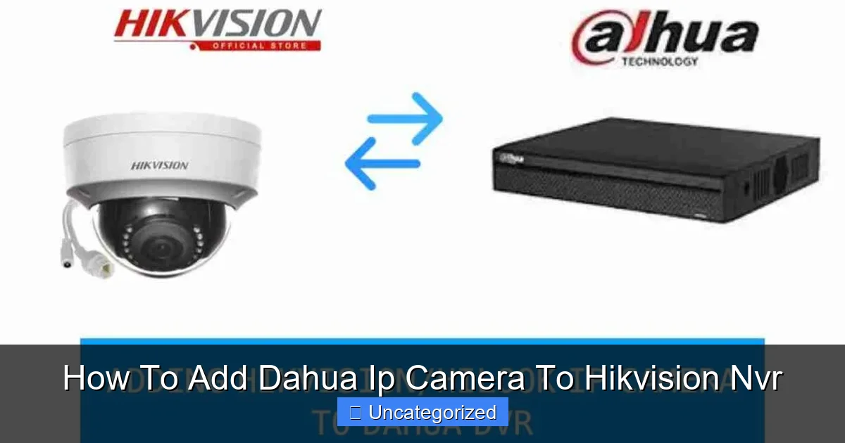 How To Add Dahua Ip Camera To Hikvision Nvr
