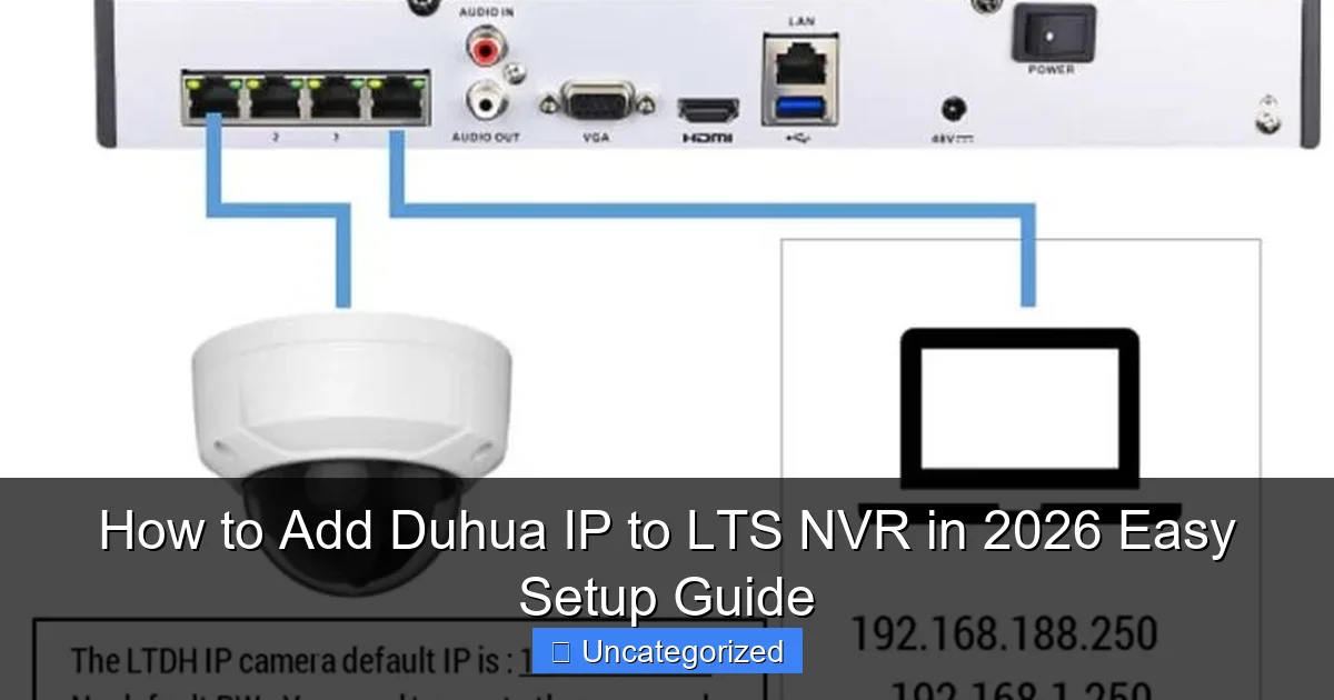 How to Add Duhua IP to LTS NVR in 2026 Easy Setup Guide