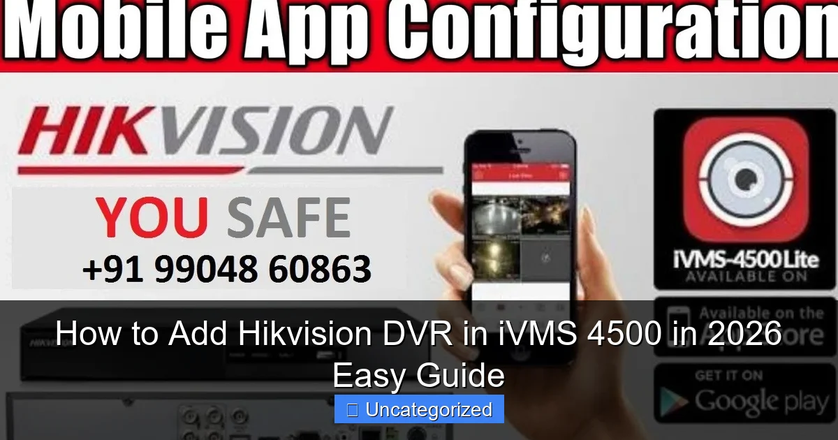 How to Add Hikvision DVR in iVMS 4500 in 2026 Easy Guide