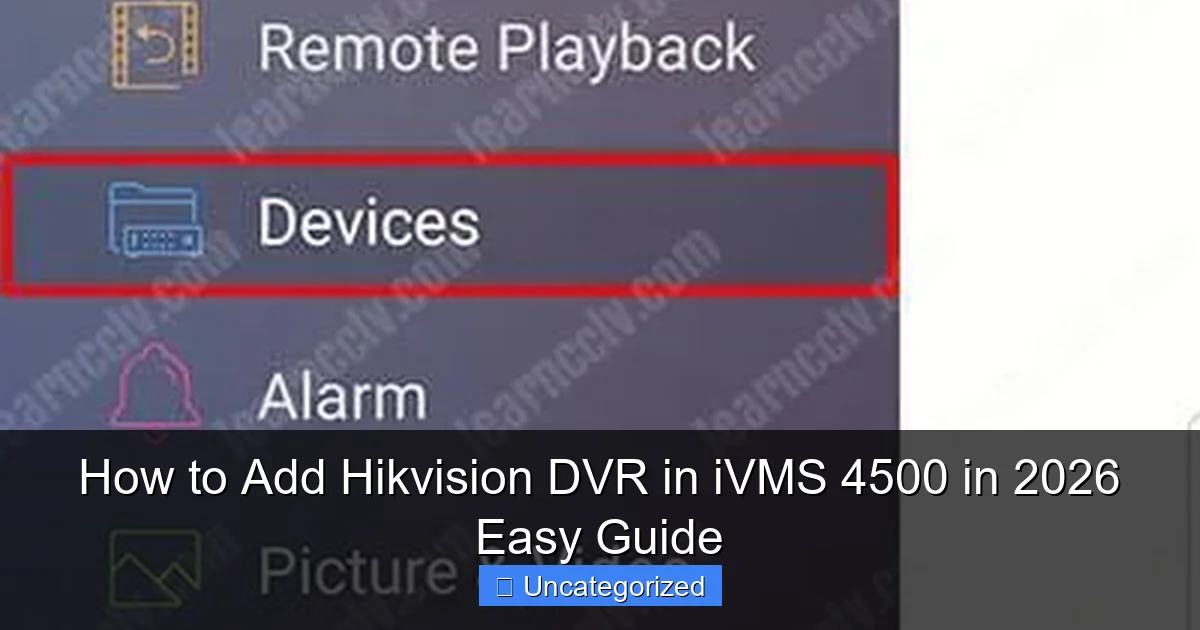 How to Add Hikvision DVR in iVMS 4500 in 2026 Easy Guide