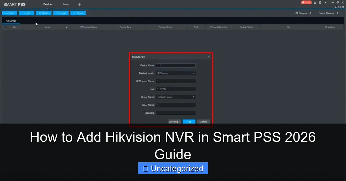 How to Add Hikvision NVR in Smart PSS 2026 Guide