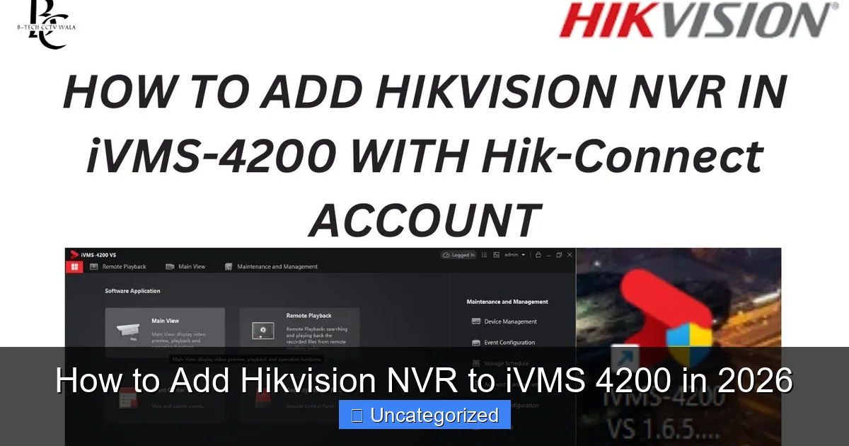 How to Add Hikvision NVR to iVMS 4200 in 2026