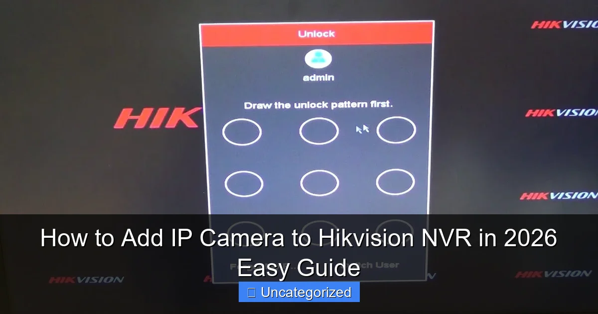 How to Add IP Camera to Hikvision NVR in 2026 Easy Guide