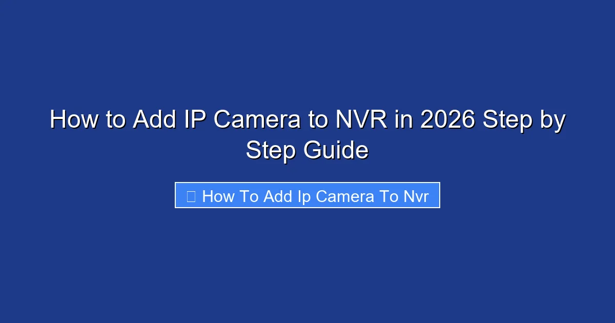 How to Add IP Camera to NVR in 2026 Step by Step Guide