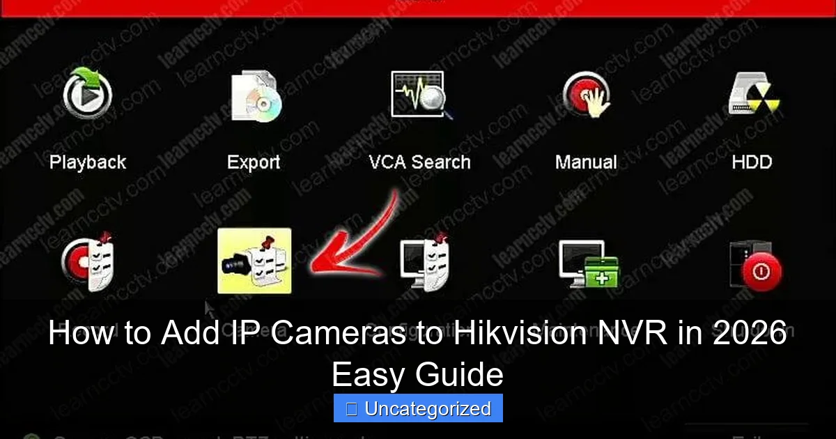 How to Add IP Cameras to Hikvision NVR in 2026 Easy Guide