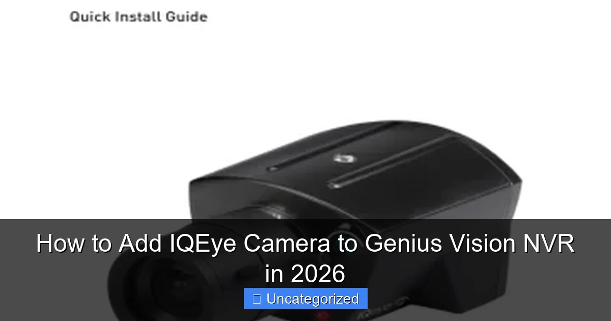 How to Add IQEye Camera to Genius Vision NVR in 2026