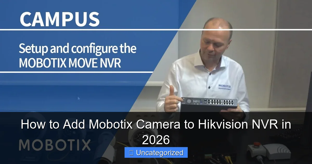 How to Add Mobotix Camera to Hikvision NVR in 2026