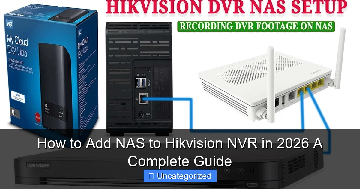 How to Add NAS to Hikvision NVR in 2026 A Complete Guide