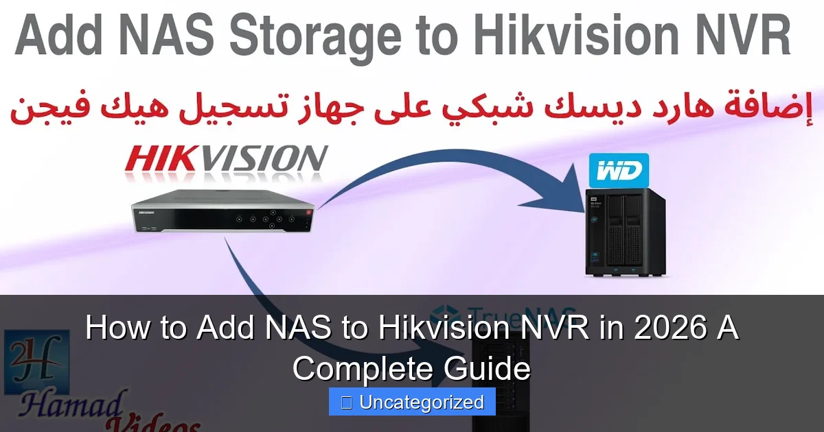 How to Add NAS to Hikvision NVR in 2026 A Complete Guide