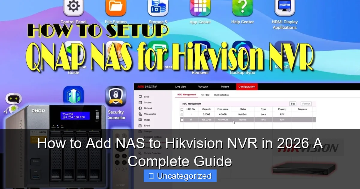 How to Add NAS to Hikvision NVR in 2026 A Complete Guide