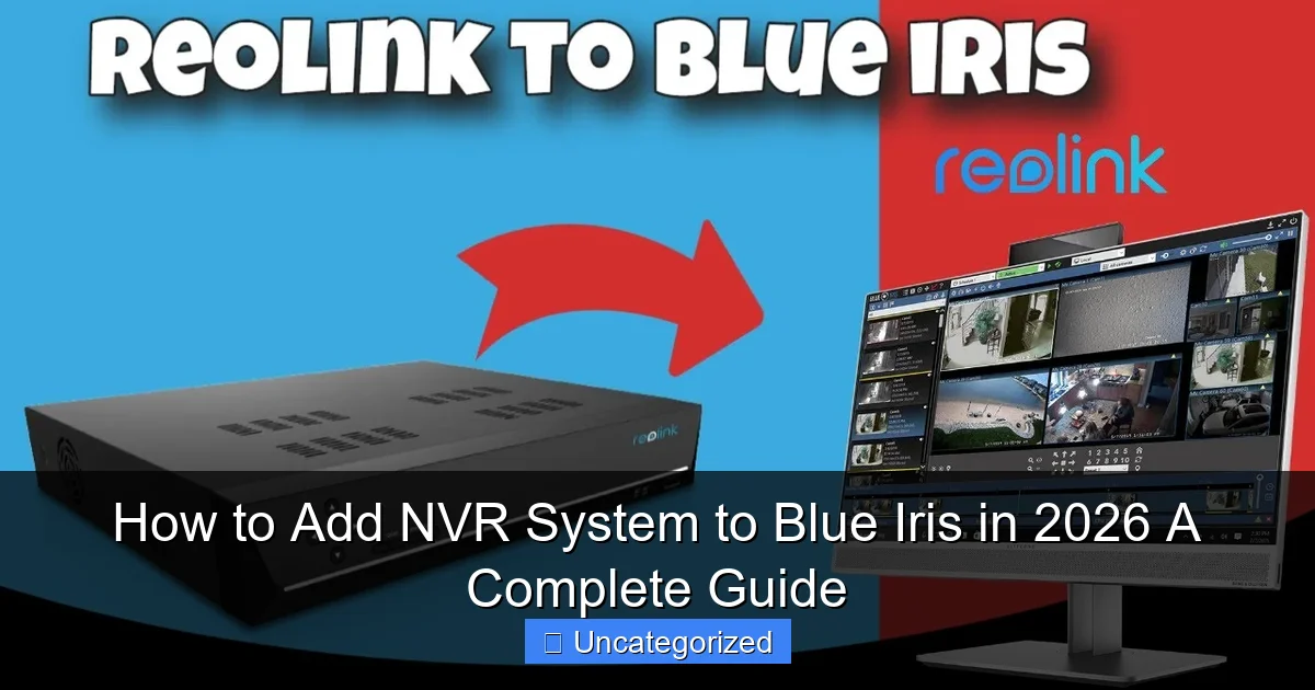 How to Add NVR System to Blue Iris in 2026 A Complete Guide