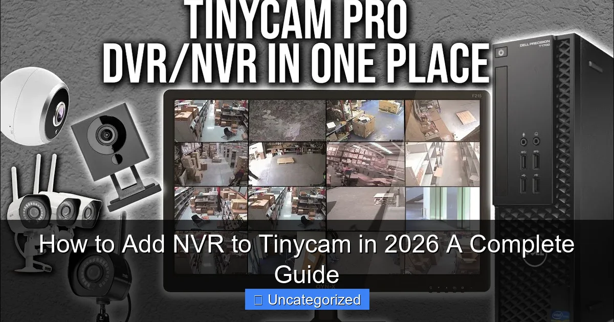 How to Add NVR to Tinycam in 2026 A Complete Guide