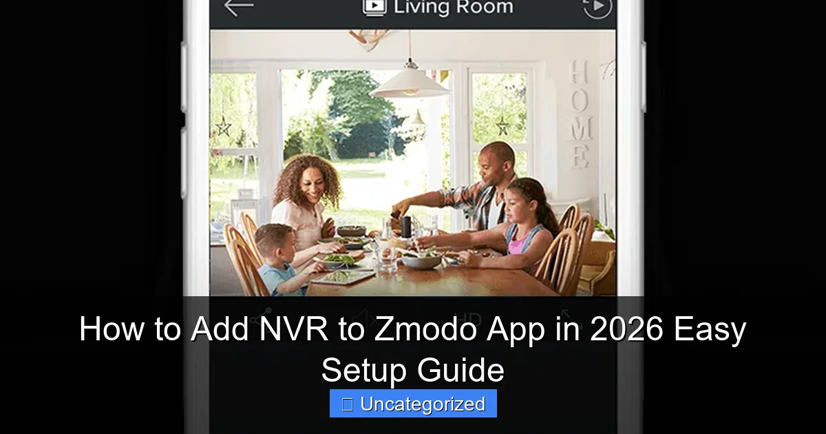 How to Add NVR to Zmodo App in 2026 Easy Setup Guide