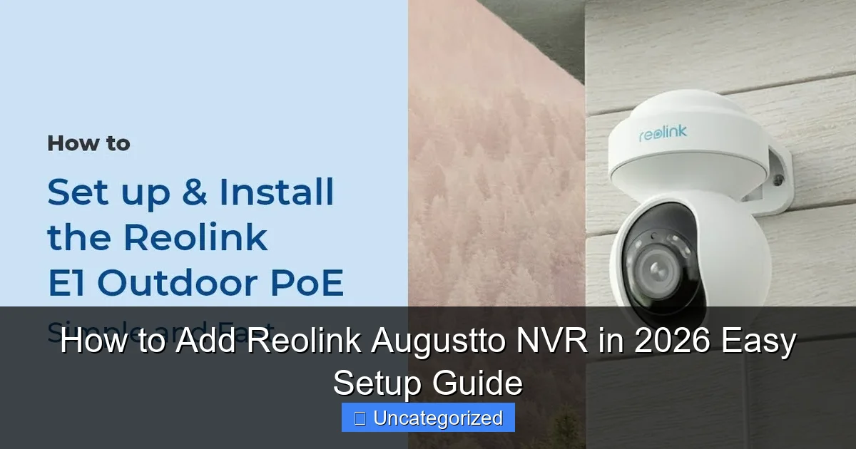 How to Add Reolink Augustto NVR in 2026 Easy Setup Guide