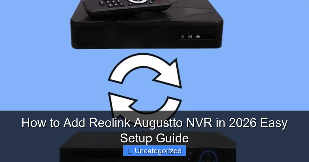 How to Add Reolink Augustto NVR in 2026 Easy Setup Guide