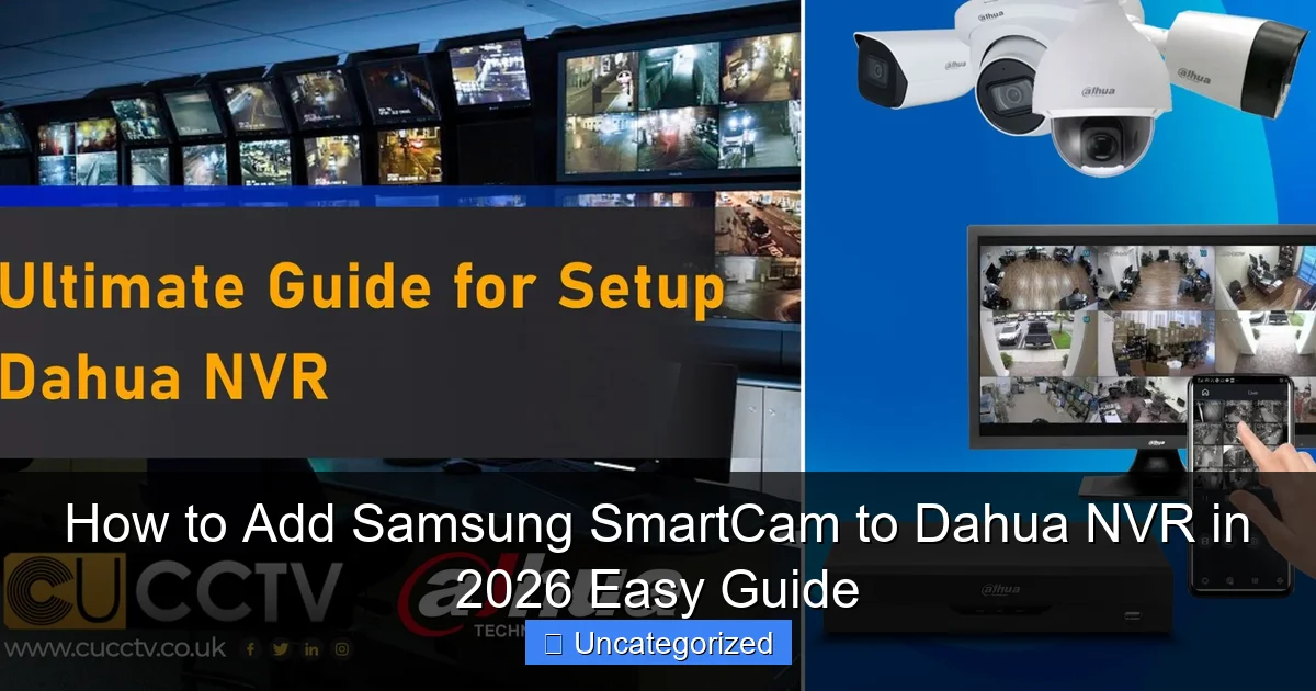 How to Add Samsung SmartCam to Dahua NVR in 2026 Easy Guide