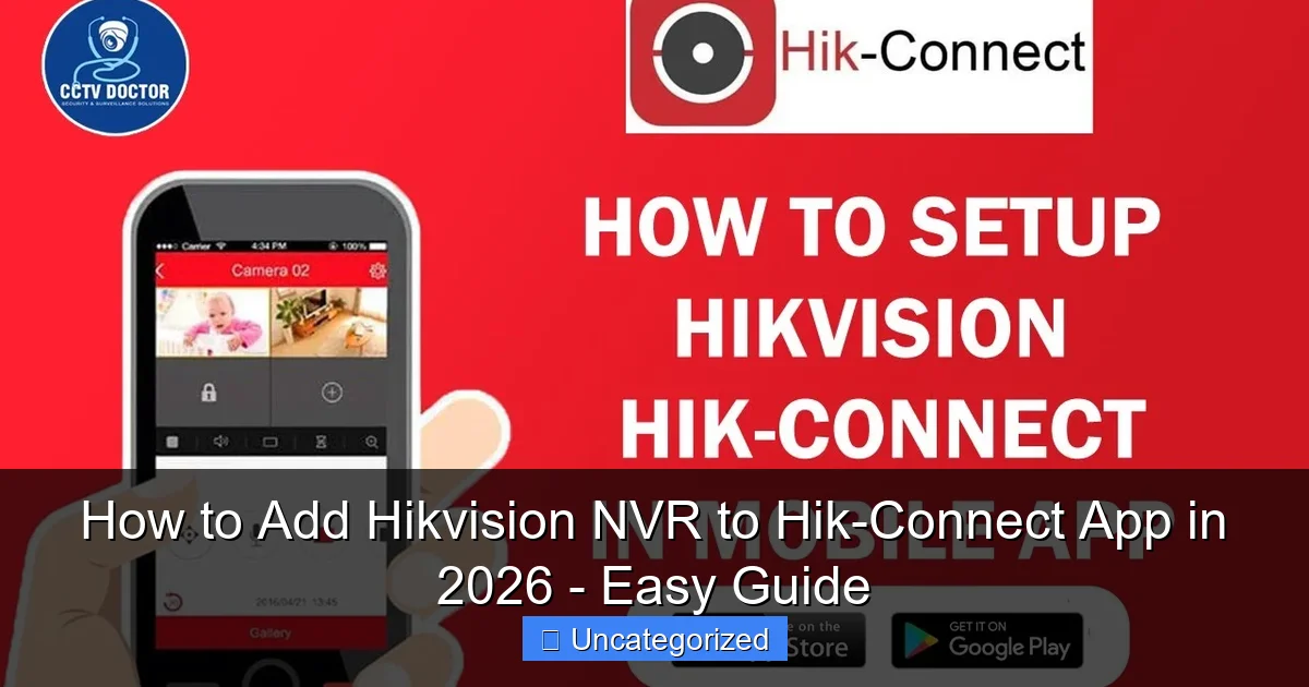 How to Add Hikvision NVR to Hik-Connect App in 2026 - Easy Guide