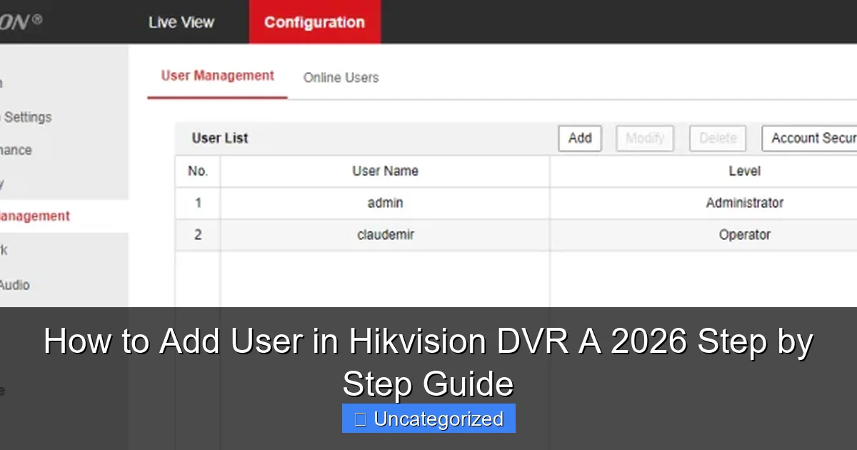 How to Add User in Hikvision DVR A 2026 Step by Step Guide