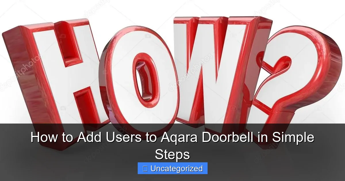 How to Add Users to Aqara Doorbell in Simple Steps