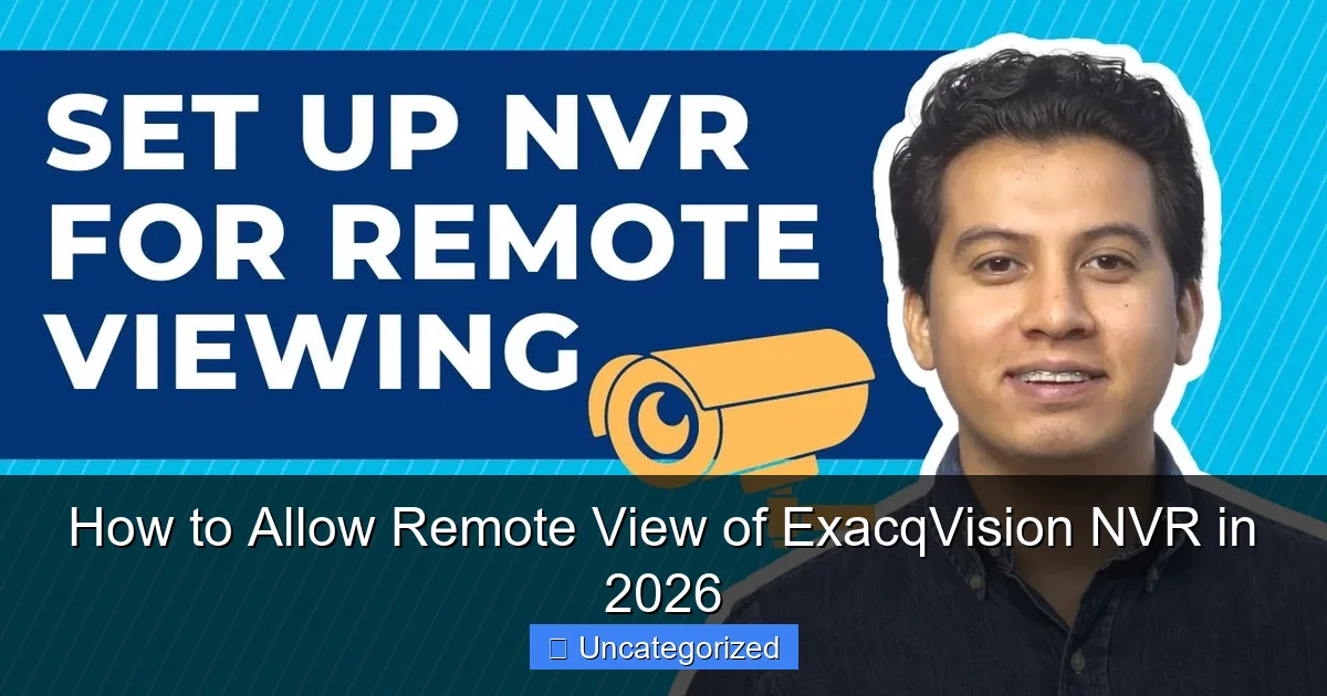 How to Allow Remote View of ExacqVision NVR in 2026