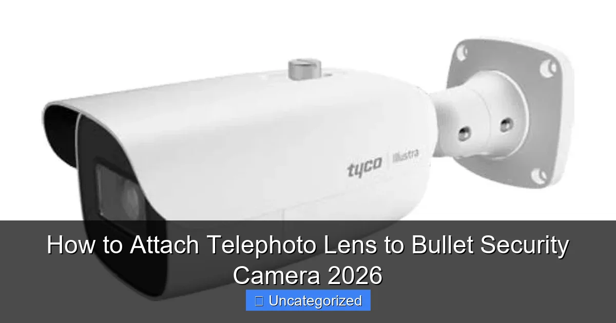 How to Attach Telephoto Lens to Bullet Security Camera 2026