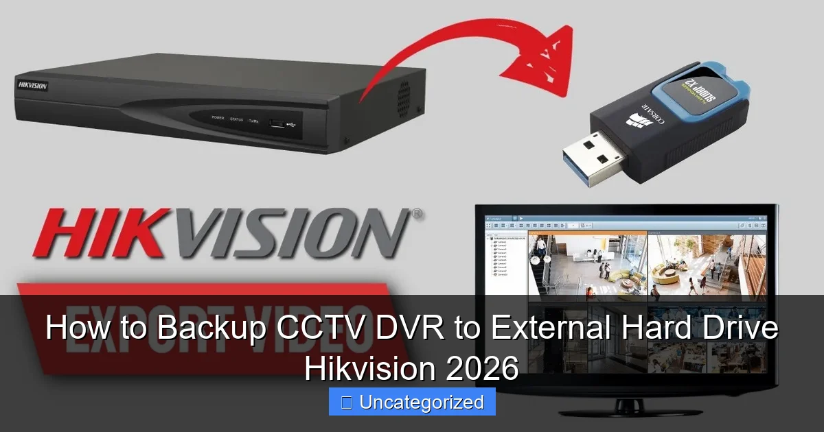 How to Backup CCTV DVR to External Hard Drive Hikvision 2026