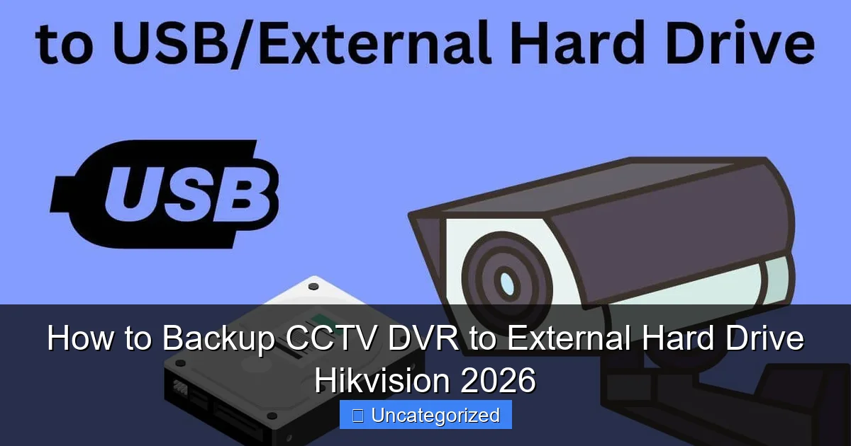 How to Backup CCTV DVR to External Hard Drive Hikvision 2026