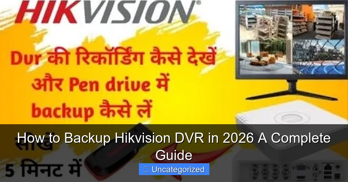 How to Backup Hikvision DVR in 2026 A Complete Guide