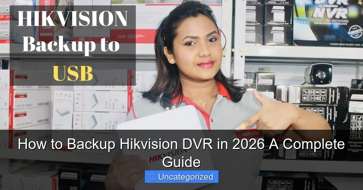 How to Backup Hikvision DVR in 2026 A Complete Guide