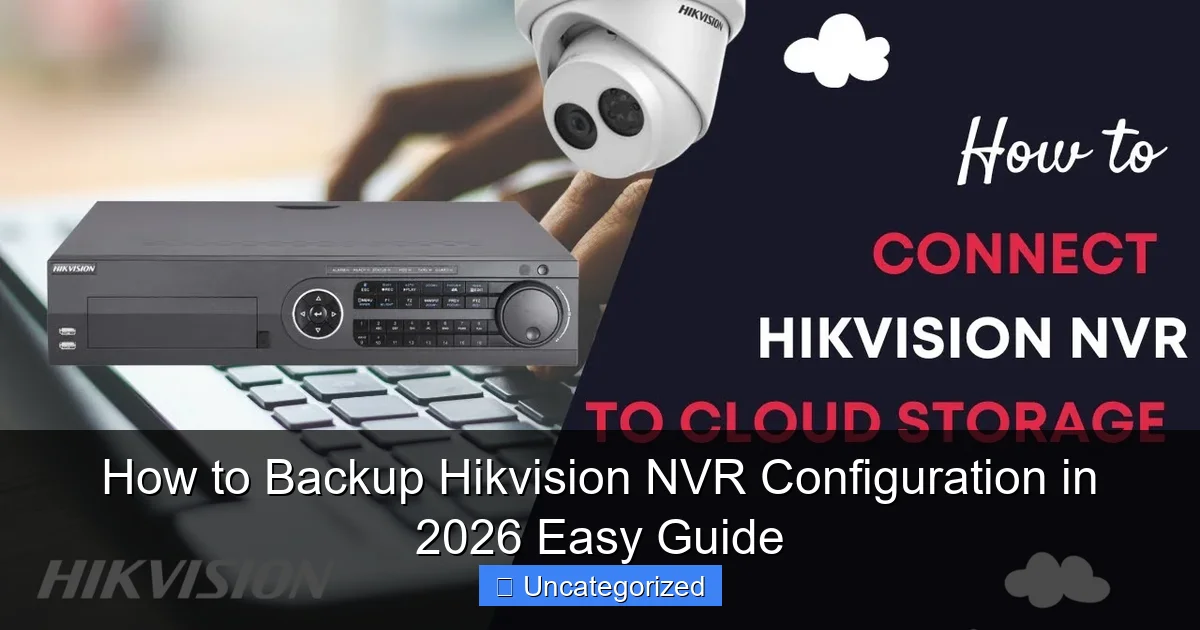 How to Backup Hikvision NVR Configuration in 2026 Easy Guide