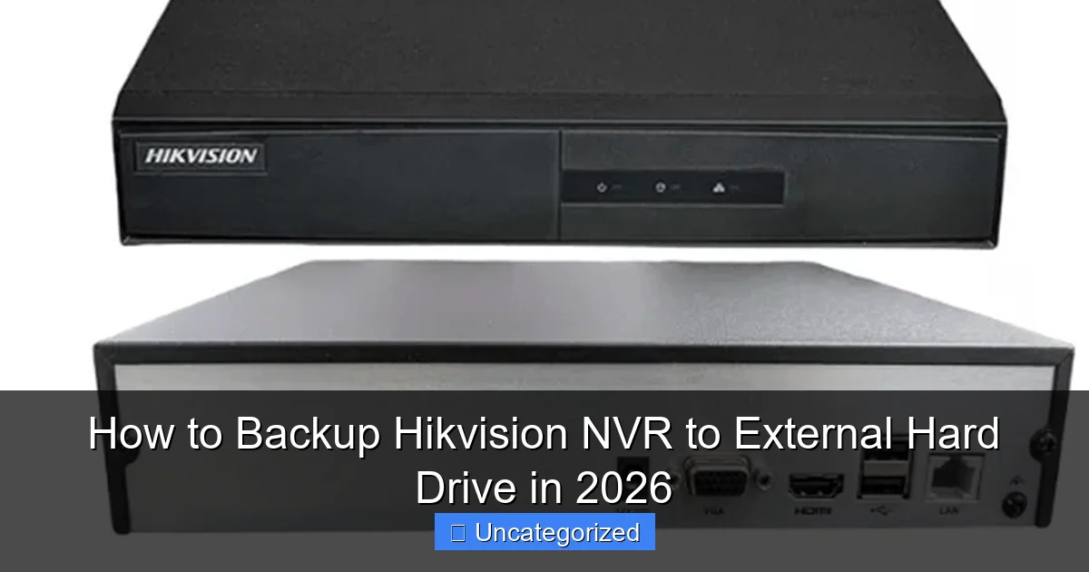 How to Backup Hikvision NVR to External Hard Drive in 2026