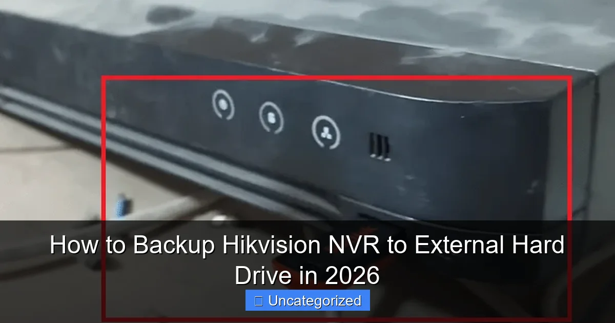 How to Backup Hikvision NVR to External Hard Drive in 2026