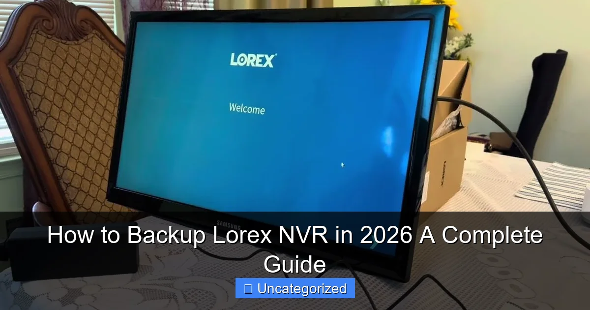 How to Backup Lorex NVR in 2026 A Complete Guide