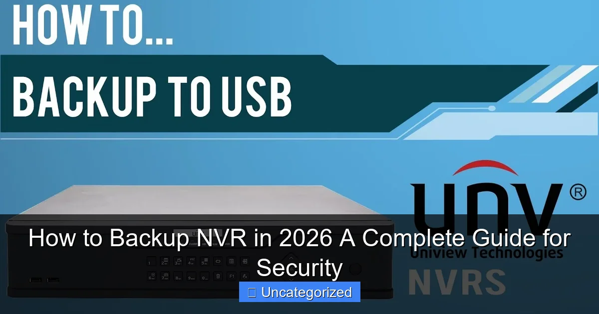 How to Backup NVR in 2026 A Complete Guide for Security