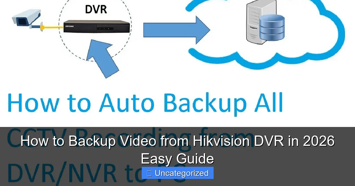 How to Backup Video from Hikvision DVR in 2026 Easy Guide
