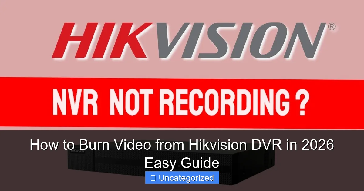 How to Burn Video from Hikvision DVR in 2026 Easy Guide