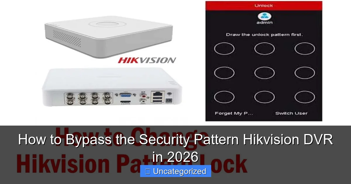 How to Bypass the Security Pattern Hikvision DVR in 2026