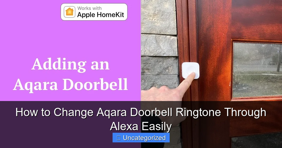 How to Change Aqara Doorbell Ringtone Through Alexa Easily