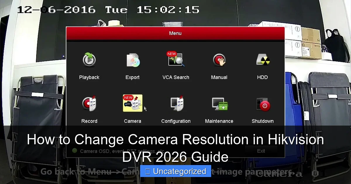 How to Change Camera Resolution in Hikvision DVR 2026 Guide