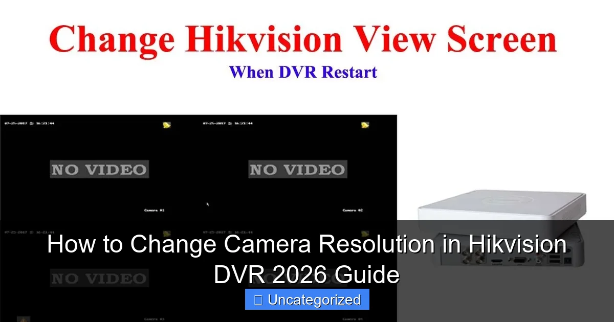 How to Change Camera Resolution in Hikvision DVR 2026 Guide