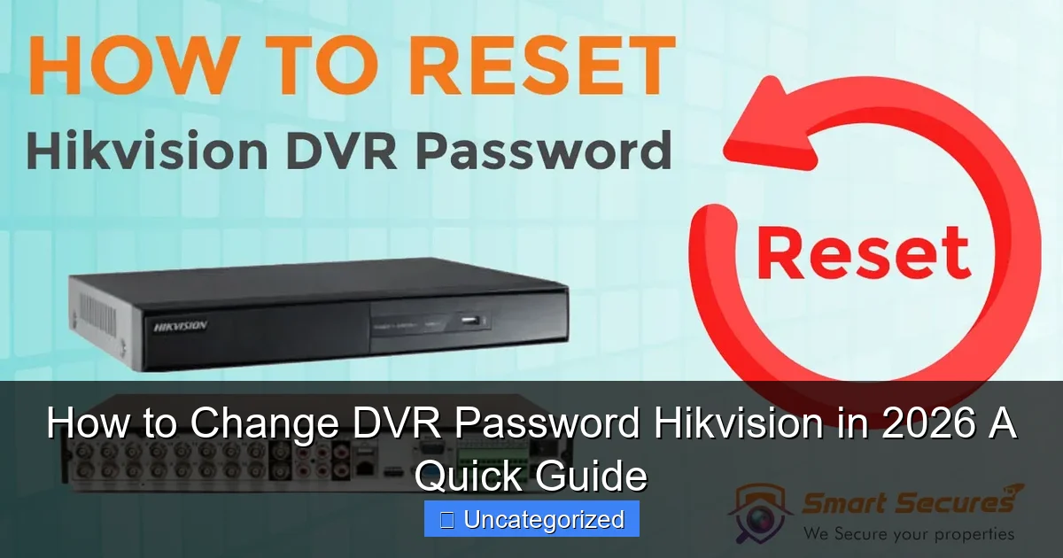 How to Change DVR Password Hikvision in 2026 A Quick Guide