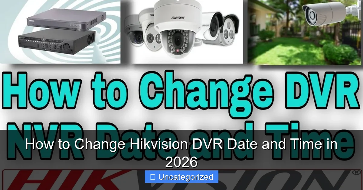 How to Change Hikvision DVR Date and Time in 2026