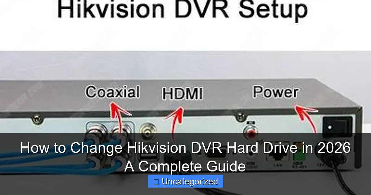 How to Change Hikvision DVR Hard Drive in 2026 A Complete Guide