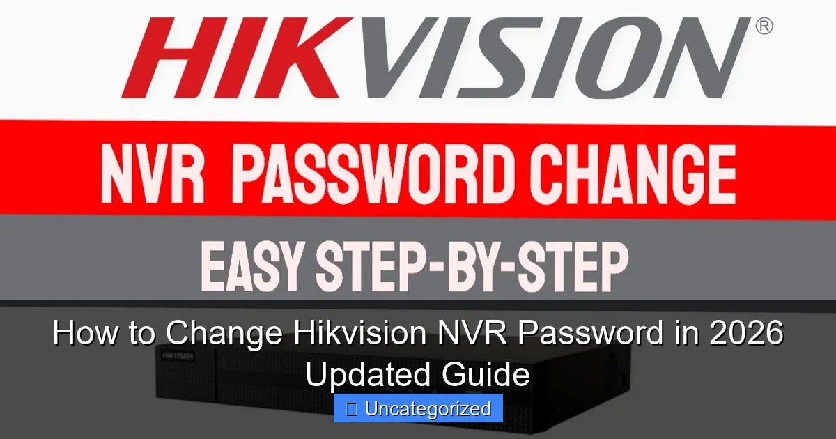 How to Change Hikvision NVR Password in 2026 Updated Guide