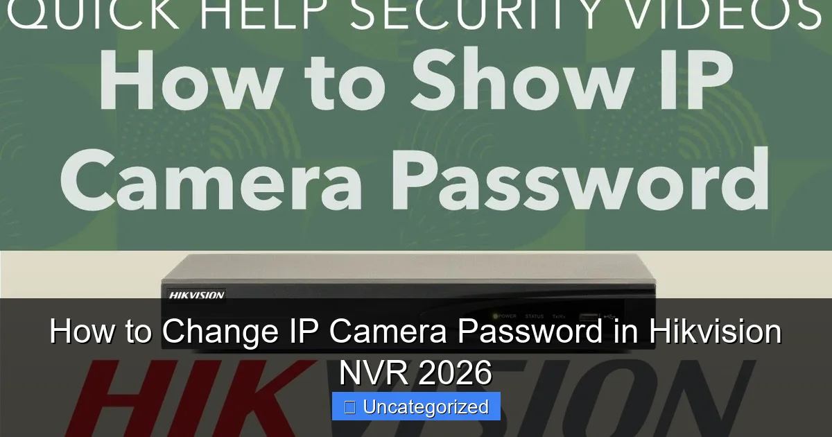How to Change IP Camera Password in Hikvision NVR 2026