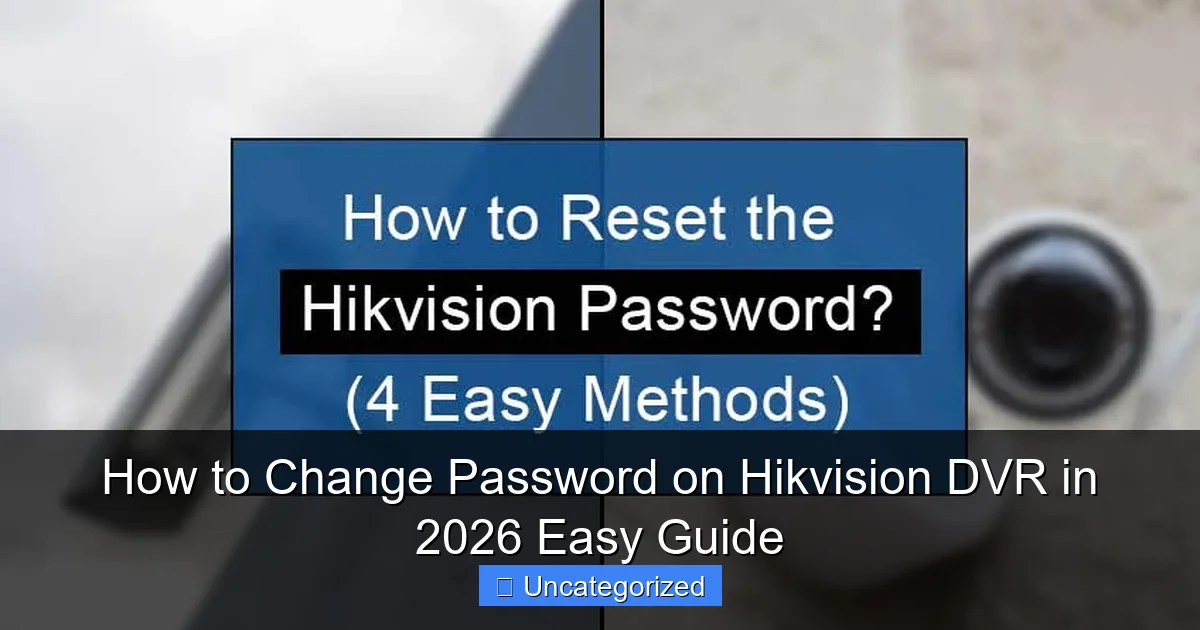How to Change Password on Hikvision DVR in 2026 Easy Guide
