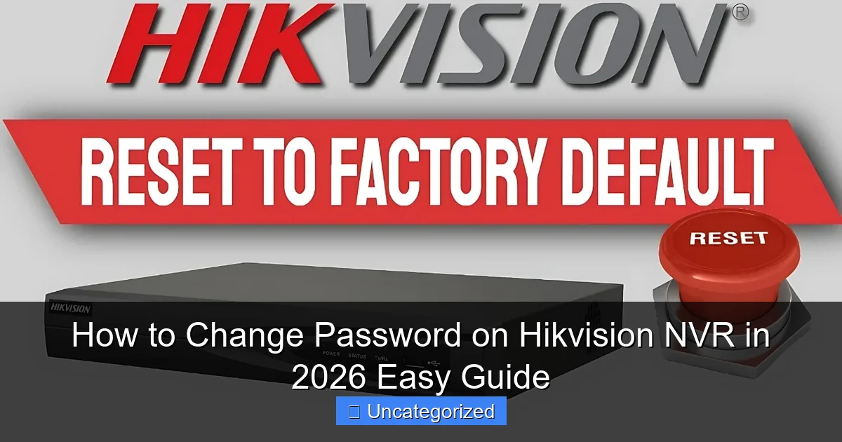 How to Change Password on Hikvision NVR in 2026 Easy Guide