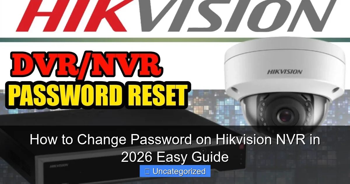 How to Change Password on Hikvision NVR in 2026 Easy Guide